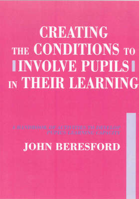 Creating the Conditions to Involve Pupils in Their Learning: A Handbook of Activities to Develop Pupil's Learning Capacity (Paperback)