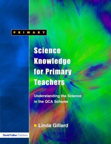 Science Knowledge for Primary Teachers: Understanding the Science in the QCA Scheme (Paperback)