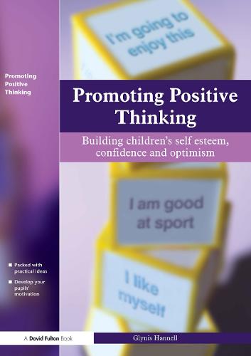 Promoting Positive Thinking: Building Children's Self-Esteem, Self-Confidence and Optimism (Paperback)