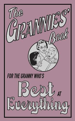 The Grannies' Book: For the Granny Who's Best at Everything (Hardback)