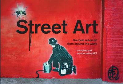 Street Art: The Best Urban Art from Around the World (Hardback)