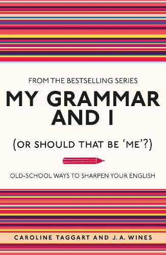 My Grammar and I Or Should That Be Me by Caroline Taggart