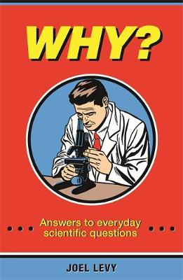 Why?: Answers to everyday scientific questions (Hardback)