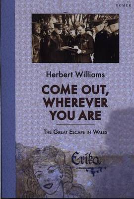 Come Out, Wherever You Are - The Great Escape in Wales (Paperback)
