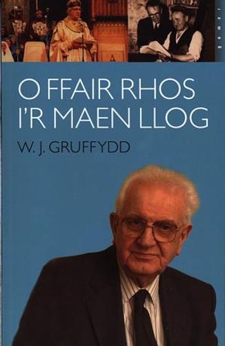 O Ffair Rhos i'r Maen Llog - Atgofion W. J. Gruffydd (Paperback)