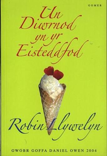 Un Diwrnod yn yr Eisteddfod - Gwobr Goffa Daniel Owen 2004 (Paperback)