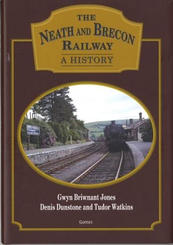 Neath and Brecon Railway, The - A History (Hardback)