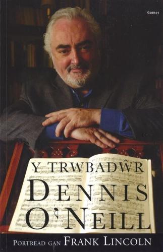 Trwbadwr, Y: Cofiant Dennis O'Neill (Paperback)
