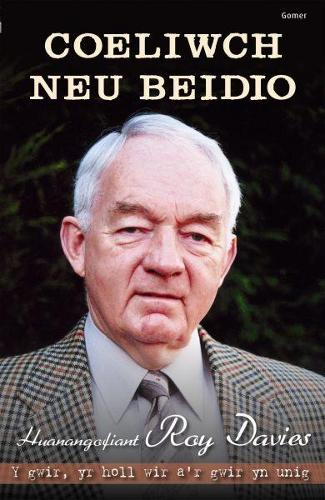Coeliwch Neu Beidio - Hunangofiant Roy Davies (Paperback)