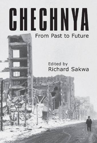Chechnya: From Past to Future - Anthem Studies in Peace, Conflict and Development (Hardback)