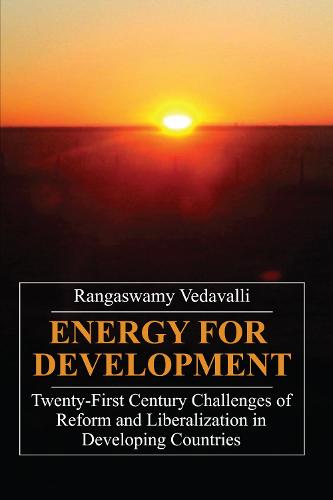 Energy for Development: Twenty-first Century Challenges of Reform and Liberalization in Developing Countries (Hardback)