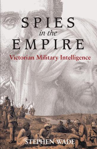 Spies in the Empire: Victorian Military Intelligence - Anthem Nineteenth-Century Series (Paperback)