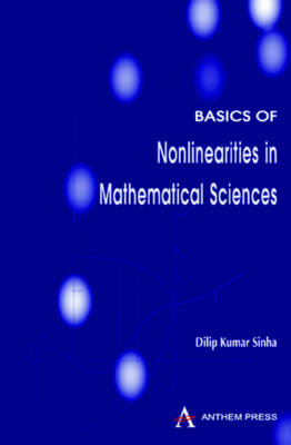 Basics of Nonlinearities in Mathematical Sciences - Anthem Press India (Hardback)