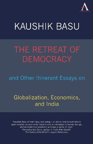 The Retreat of Democracy and Other Itinerant Essays on Globalization, Economics, and India - Anthem South Asian Studies (Paperback)