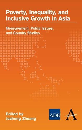 Poverty, Inequality, and Inclusive Growth in Asia: Measurement, Policy Issues, and Country Studies - The Anthem-Asian Development Bank Series (Hardback)