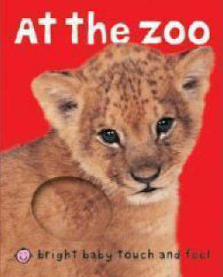 At the Zoo - Bright Baby Touch and Feel (Board book)