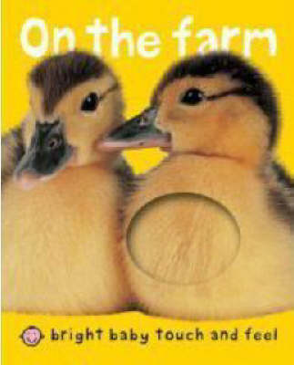 On the Farm - Bright Baby Touch and Feel (Board book)