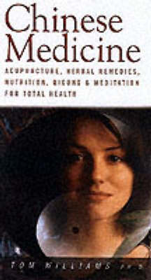 Chinese Medicine: Acupuncture, Herbal Remedies, Nutrition, Qigong and Meditation for Total Health - Health Essentials S. (Paperback)