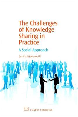 The Challenges of Knowledge Sharing in Practice: A Social Approach - Chandos Information Professional Series (Hardback)