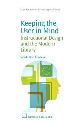 Keeping the User in Mind: Instructional Design and the Modern Library - Chandos Information Professional Series (Paperback)