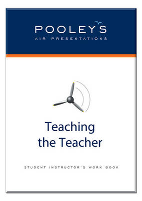 Pooleys Air Presentations - Teaching the Teacher: Student Instructor's Work Book (Spiral bound)