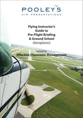 Flying Instructor's Guide to Pre-flight Briefing & Ground School (aeroplane) (Spiral bound)