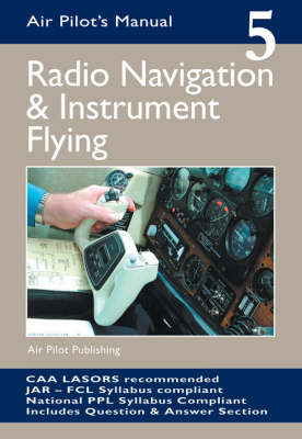 Radio Navigation and Instrument Flying: v. 5 - Air Pilot's Manual (Paperback)