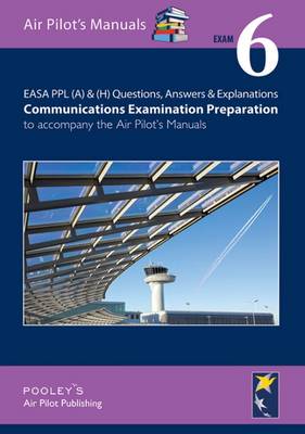 EASA PPL (A) & (H) Questions, Answer & Explanations: Exam 6: Communications Examination Preparation to Accompany the Air Pilot's Manuals (Paperback)