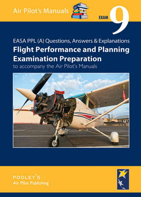 EASA PPL (A) Questions, Answer & Explanations: Exam 9: Flight Planning & Performance Examination Preparation to Accompany the Air Pilot's Manuals - EASA PPL (A) Questions, Answer & Explanations 9 (Paperback)