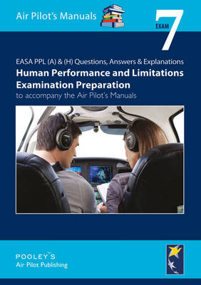 EASA PPL (A) & (H) Questions, Answer & Explanations: Exam 7: Human Performance & Limitations Examination Preparation to Accompany the Air Pilot's Manuals (Paperback)