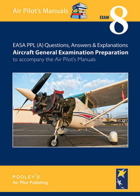 EASA (A) Questions, Answer & Explanations: Exam 8: Aircraft General Examination Preparation - EASA PPL (A) Questions, Answer & Explanations (Paperback)