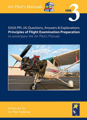 EASA PPL (A) Questions, Answer & Explanations: Exam 3: Principles of Flight Examination Preparation to Accompany the Air Pilot's Manuals (Paperback)