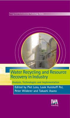 Water Recycling and Resource Recovery in Industry - Integrated Environmental Technology (Hardback)