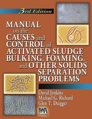 Manual on the Causes and Control of Activated Sludge Bulking, Foaming and other Solids Separation Problems (Paperback)