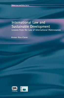 International Law and Sustainable Development - Water Law & Policy Series (Hardback)