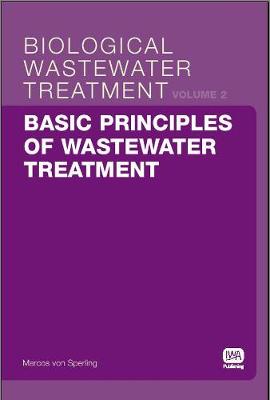 Basic Principles of Wastewater Treatment - Biological Wastewater Treatment Series 2 (Paperback)
