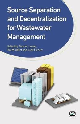 Source Separation and Decentralization for Wastewater Management (Hardback)
