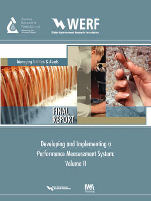 Developing and Implementing a Performance Measurement System for a Water/Wastewater Utility - WERF Research Report Series (Paperback)