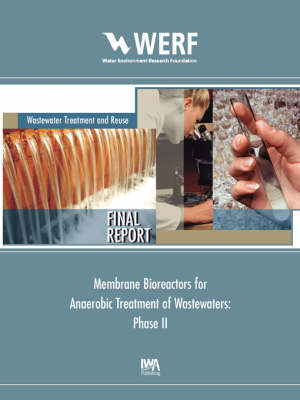 Membrane Bioreactors for Anaerobic Treatment of Wastewaters (Phase II) - WERF Research Report Series (Paperback)