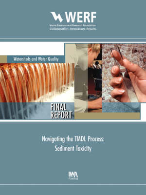 Navigating the TMDL Process: Sediment Toxicity - WERF Research Report Series (Paperback)