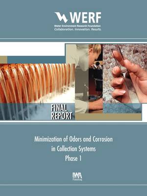 Minimization of Odors and Corrosion in Collection Systems - WERF Research Report Series (Paperback)