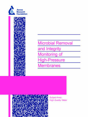 Microbial Removal and Integrity Monitoring of High-Pressure Membranes - Water Research Foundation Report Series (Paperback)