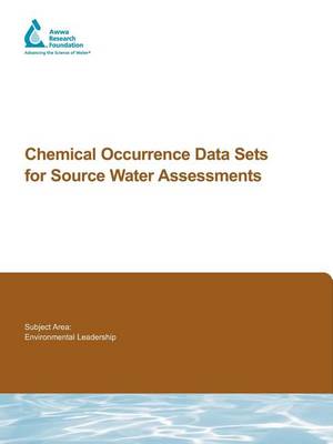 Chemical Occurrence Data Sets for Source Water Assessments - Water Research Foundation Report Series (Paperback)