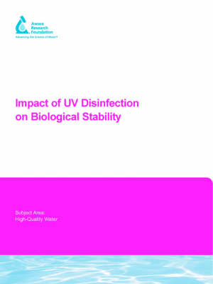 Impact of UV Disinfection on Biological Stability - Water Research Foundation Report Series (Paperback)