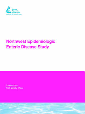 Northwest Epidemiologic Enteric Disease Study - Water Research Foundation Report Series (Paperback)