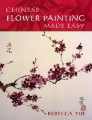 CHINESE FLOWER PAINTING MADE EASY (Paperback)