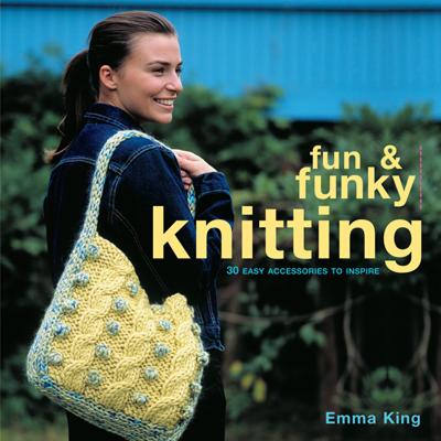 Fun & Funky Knitting: 30 Great Accessories to Inspire - Fun and Funky (Paperback)