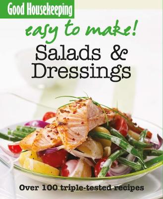 Good Housekeeping Easy to Make! Salads & Dressings: Over 100 Triple-Tested Recipes - Easy to Make! (Paperback)