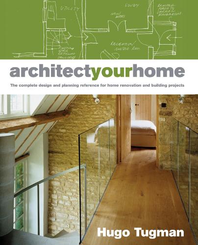 Architect Your Home: The Complete Design and Planning Reference for Home Renovation and Building Projects (Paperback)