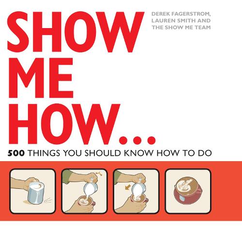 Show Me How: 500 Things You Should Know (Paperback)